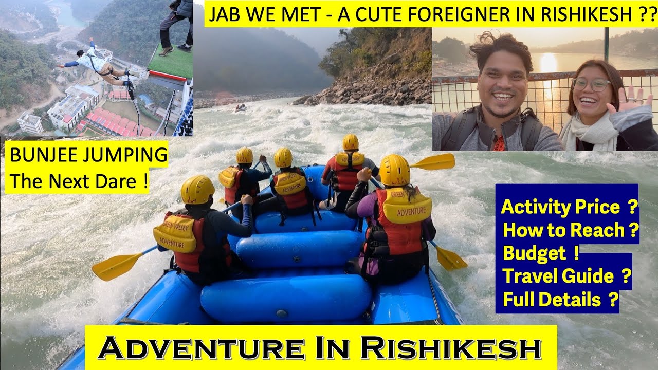 Rishikesh 2024 | Bungee Jumping & River Rafting in Rishikesh | Unexpected Date with a Cute Foreigner