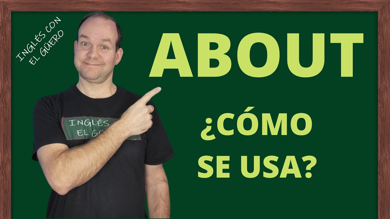 Los usos de ABOUT en inglés: cómo usar 