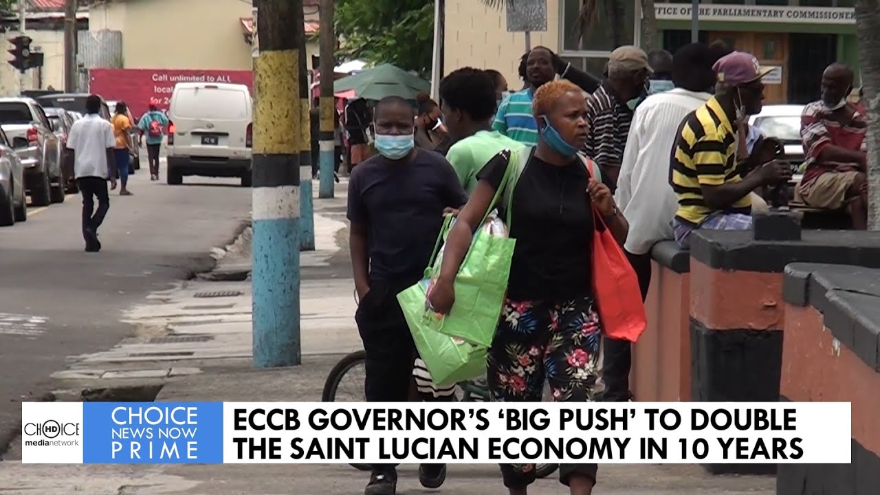 ECCB GOVERNOR&rsquo;S &lsquo;BIG PUSH&rsquo; TO DOUBLE THE SAINT LUCIAN ECONOMY IN 10 YEARS