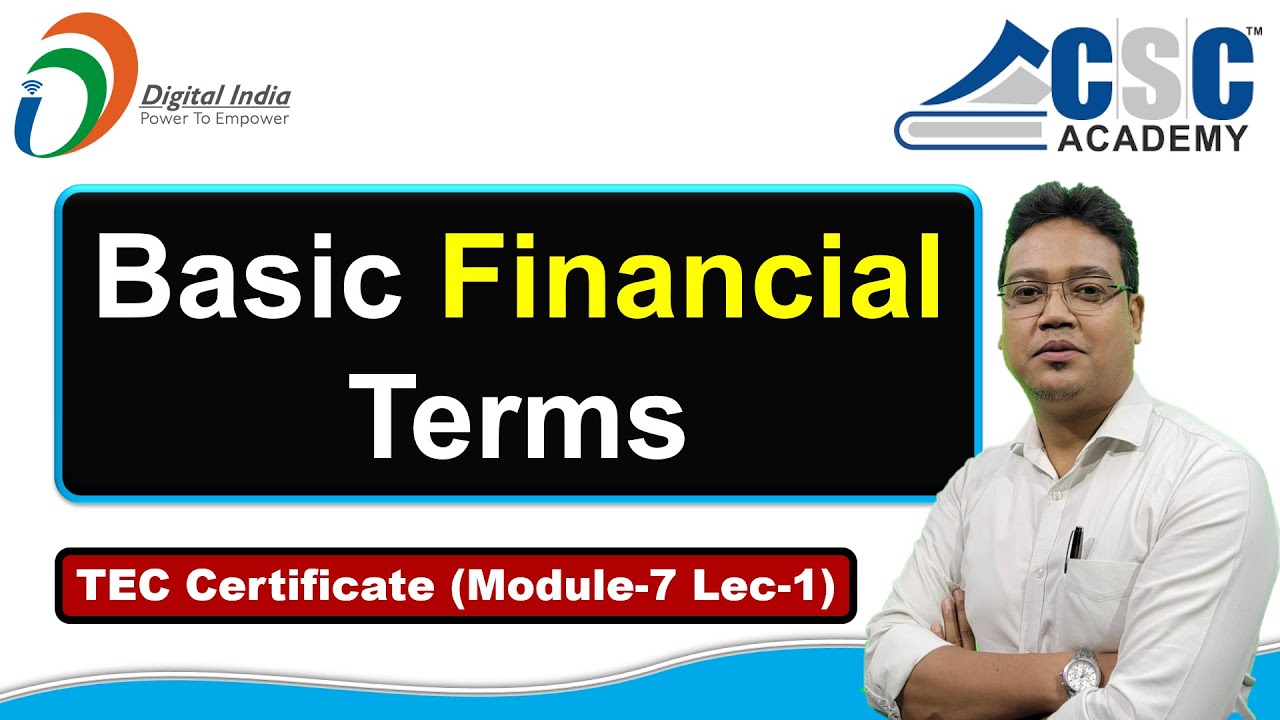 Basic Financial Terms | Module-7 | Lec-1 | CSC TEC Certificate 2024