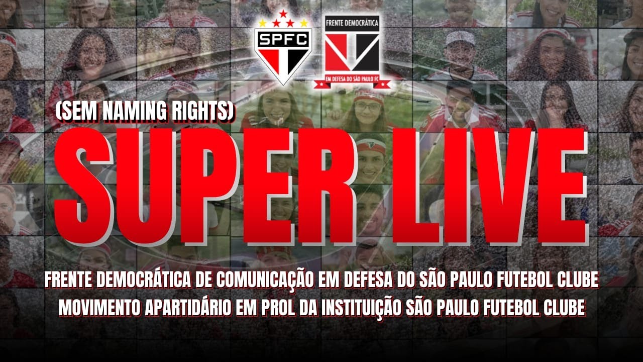 SUPER LIVE SPFC (Sem Naming Rights) DA FRENTE DEMOCR&Aacute;TICA EM DEFESA DO S&Atilde;O PAULO FUTEBOL CLUBE