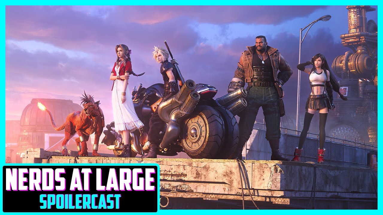 Final Fantasy VII Remake Spoilercast (Feat. Chad Michael Innis) - Nerds At Large