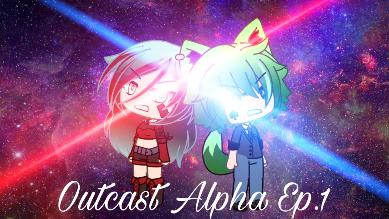 Outcast Alpha Ep.1| Not My Alpha