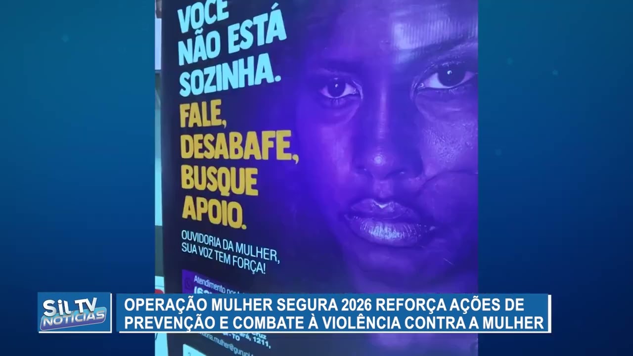 Operação Mulher Segura 2026 reforça ações de prevenção e combate à violência contra a mulher