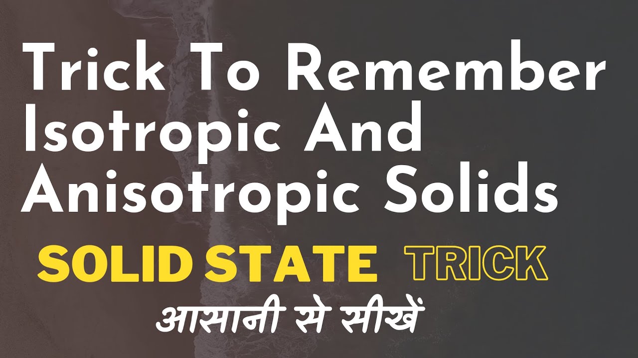 Trick To Remember Isotropic And Anisotropic Solids || Chemistry Tricks #neet