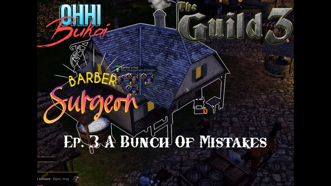 A Bunch of Mistakes  | The Guild 3 | The Barber Surgeon Ep. 3