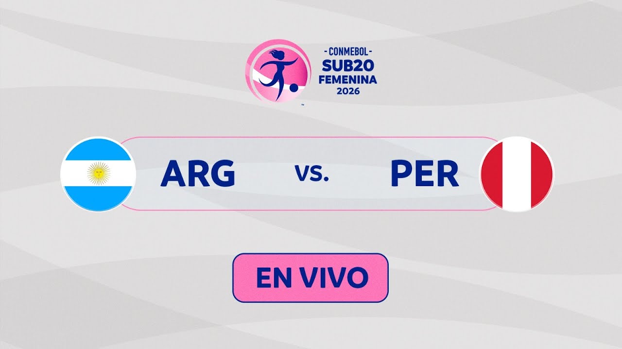 EN VIVO | ARGENTINA vs. PERÚ | CONMEBOL SUB20 FEMENINA 2026