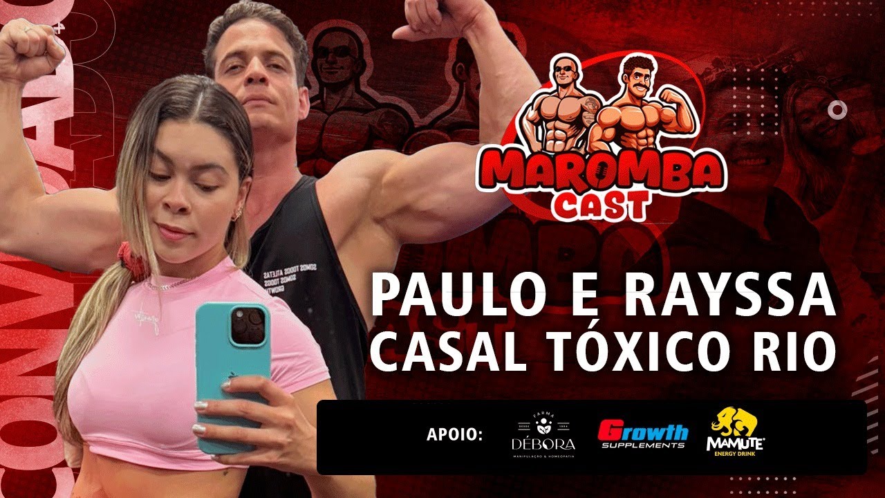 PAULO & RAYSSA - CASAL TÓXICO RIO | EPISODIO 67 | MAROMBA CAST