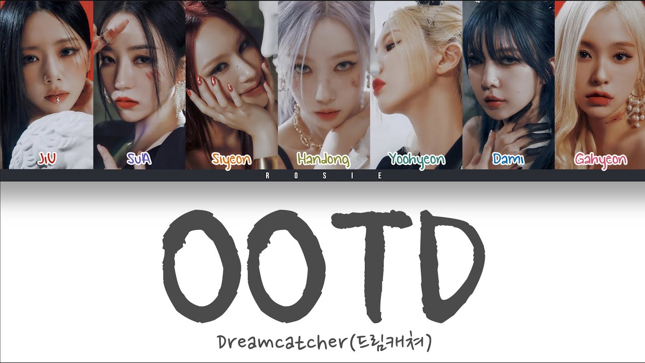 DREAMCATCHER (드림캐쳐) - OOTD (Color Coded Han/Rom/Eng Lyrics) | rosie