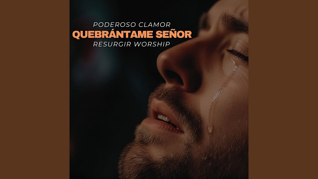 PODEROSO CLAMOR QUEBRÁNTAME SEÑOR