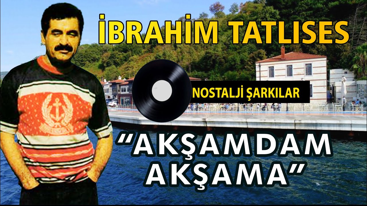 İbrahim TATLISES - Akşamdan Akşama