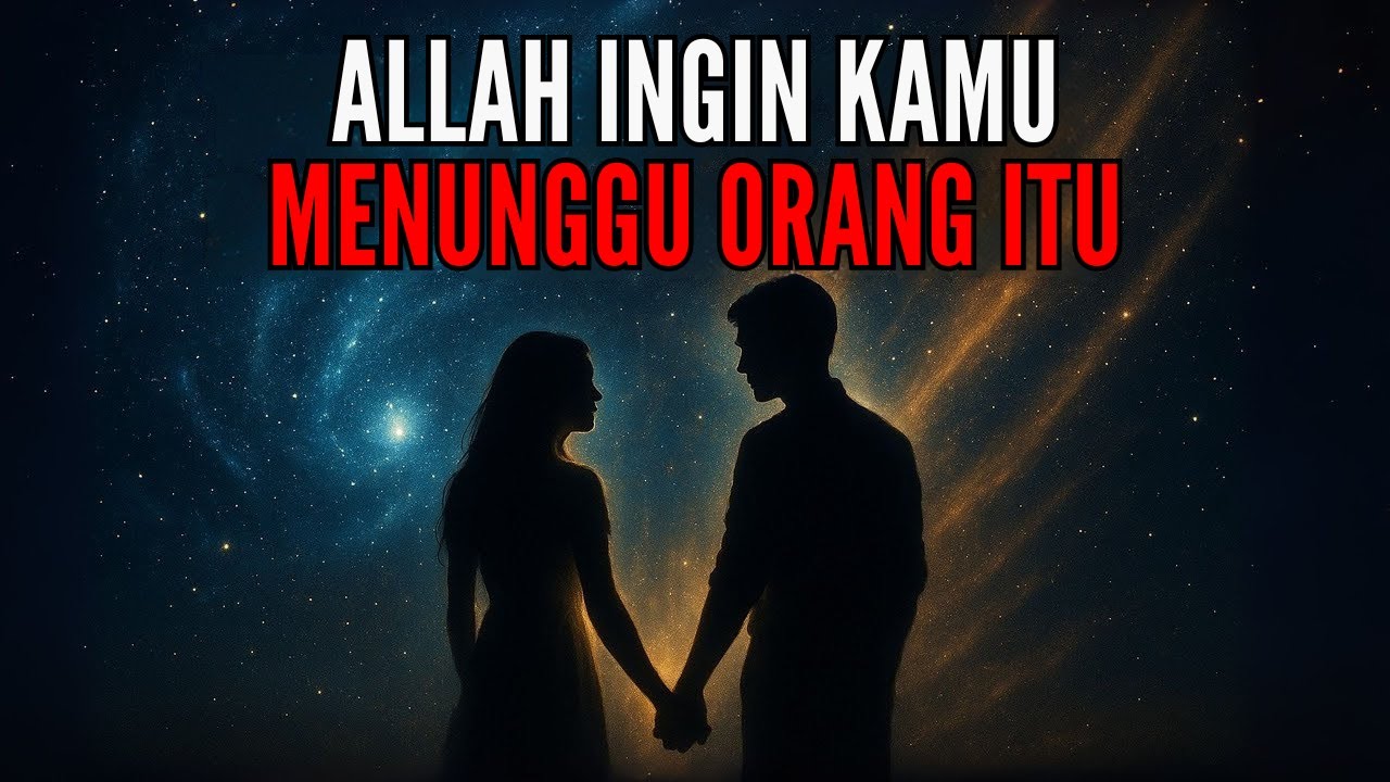 💗 ALLAH INGIN KAMU MENUNGGU ORANG ITU