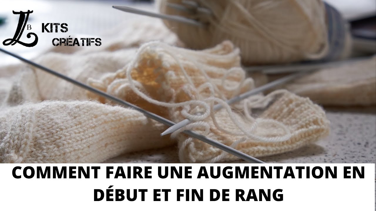 TUTO TRICOT: Comment faire des augmentations en d&eacute;but et fin de rang?