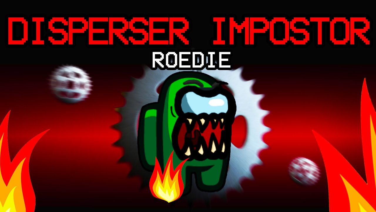 Among Us MAAR Ik Ben De NIEUWE Disperser IMPOSTOR Rol!