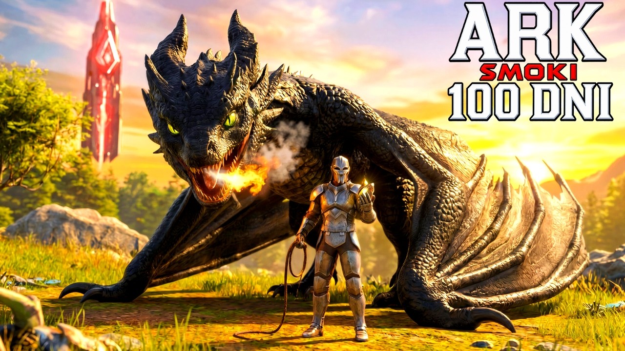 100 DNI jako JEŹDZIEC SMOK&Oacute;W w ARK