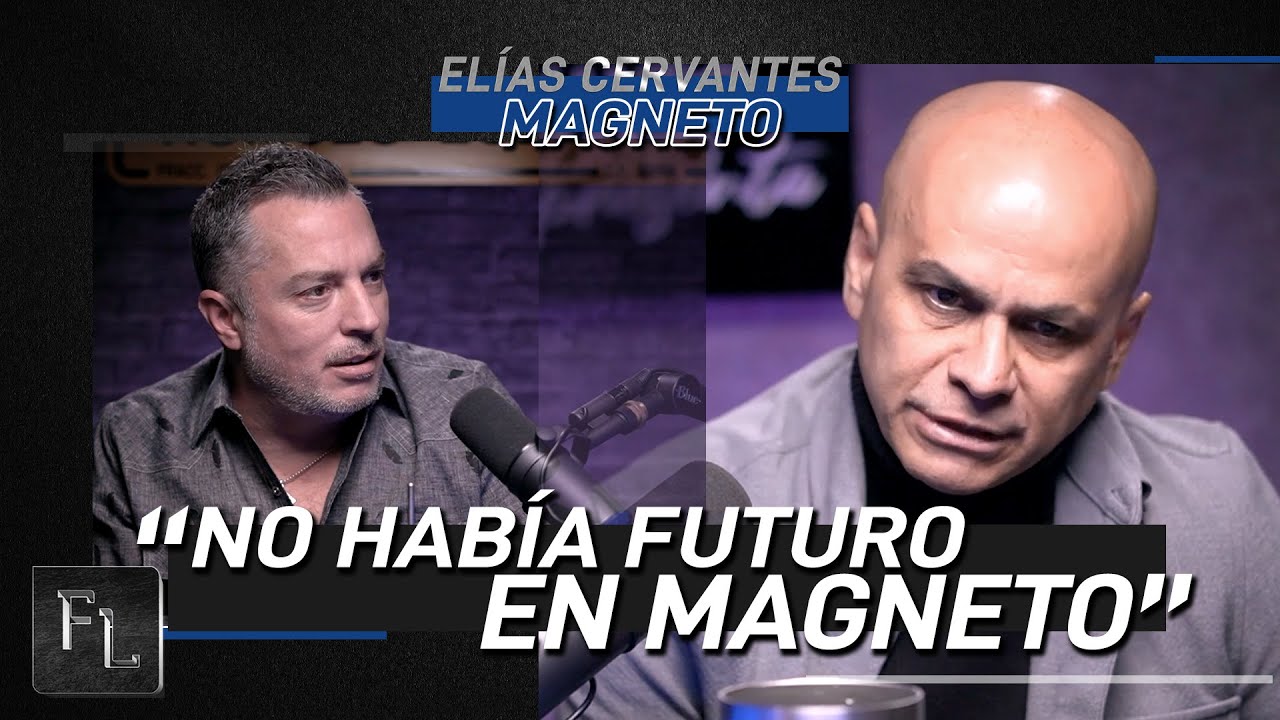 Suena tremendo fue el primer boom de Magneto - Elías Cervantes | Magneto