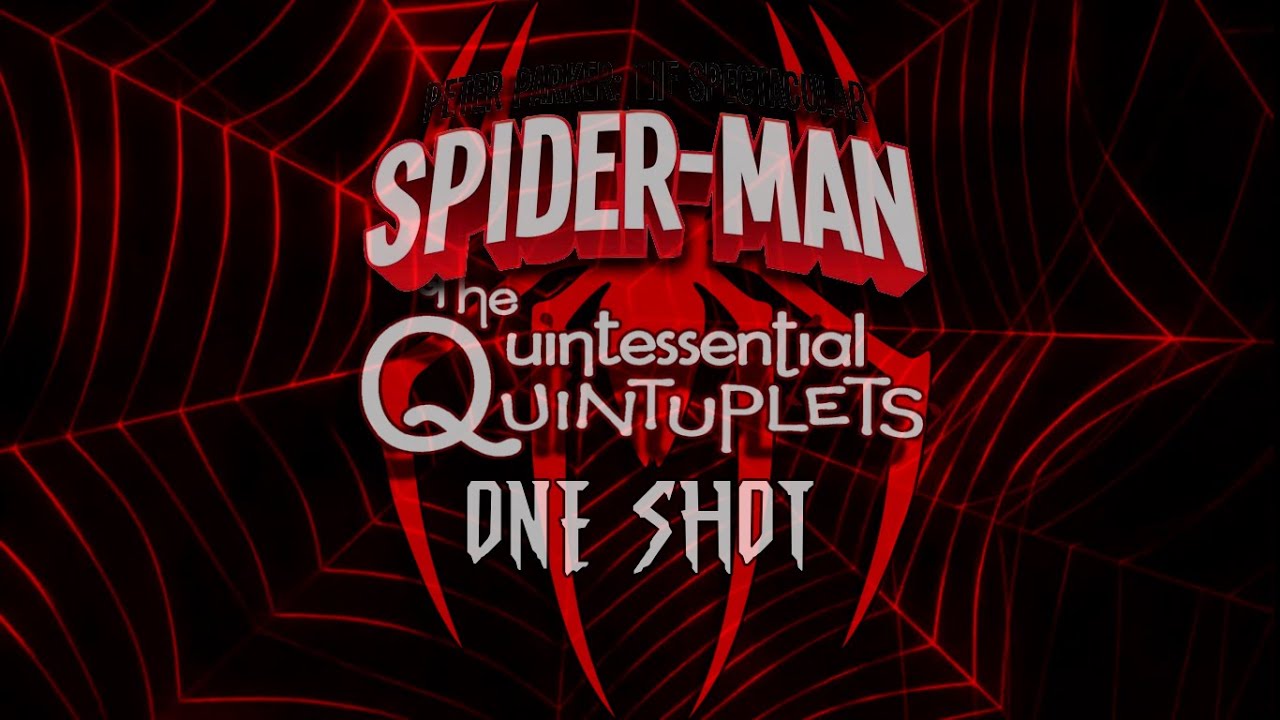 Peter Parker the spectacular spider-man x The Quintessential Quintuplets (One shot) 