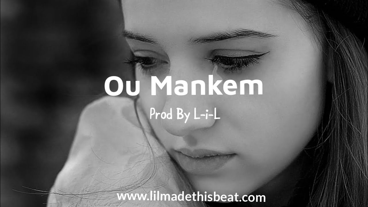 Ou Mankem/Sad Beat/Instrumental/Rap Kreyòl[Prod By L-i-L]