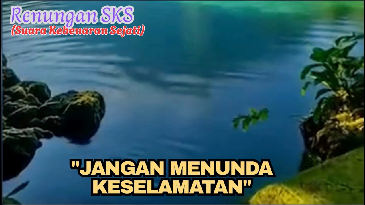 #renungan_sks | Kejadian 19:15–22 | JANGAN MENUNDA KESELAMATAN  DARI ALLAH