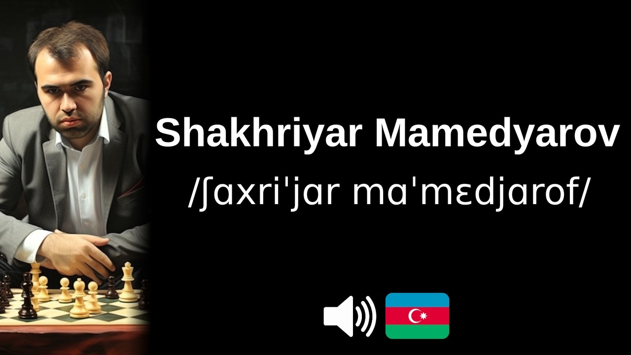 How to pronounce Shakhriyar Mamedyarov (CORRECTLY!)