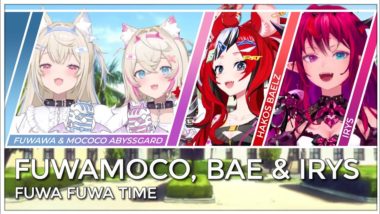 FUWAMOCO, Hakos Baelz & IRyS - Fuwa Fuwa Time (Mashup Edit/Mix / Lyrics)