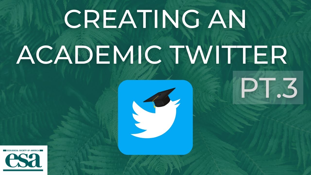 How to Create an Academic Twitter for Research (Pt. 3) // ESA How to Series