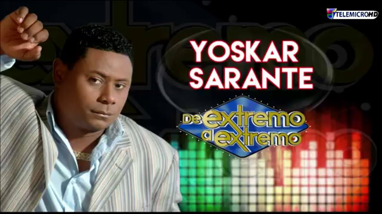 De Extremo a Extremo: Yoskar Sarante en Vivo