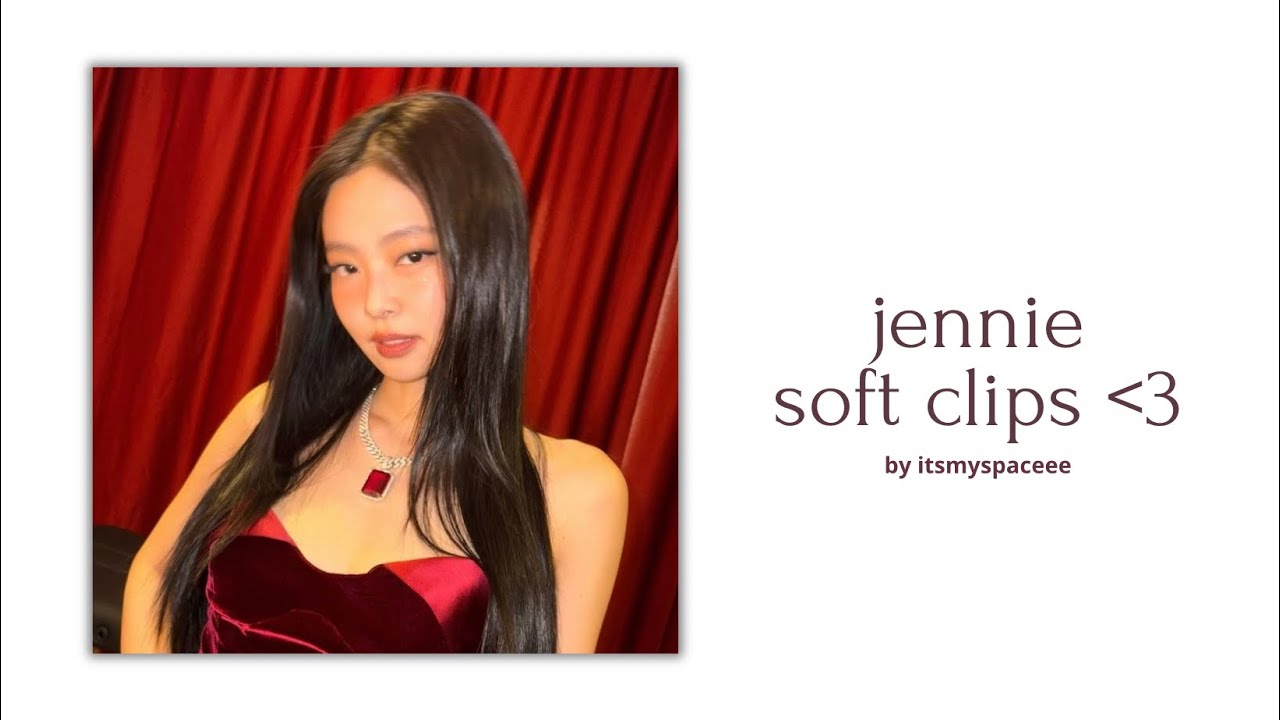 jennie editing clips (4K)