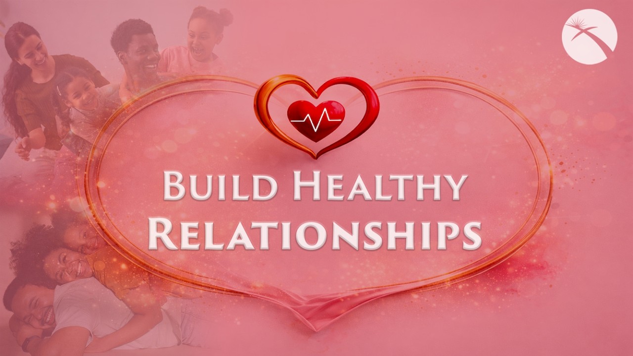 Building Healthy Relationships Part 2