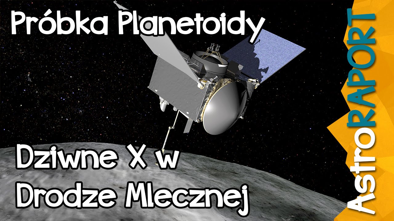 Pr&oacute;bka planetoidy i dziwne X w Drodze Mlecznej - AstroRaport