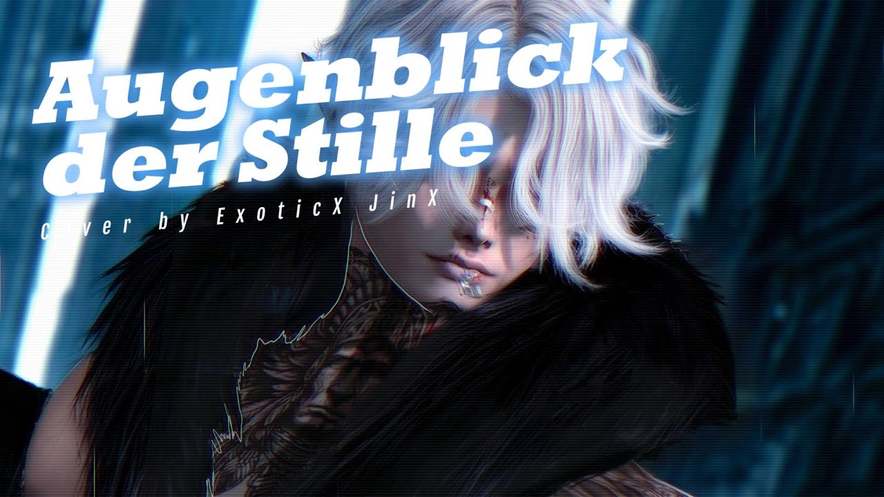 ~ Augenblick der Stille ~ cover by ExoticX JinX