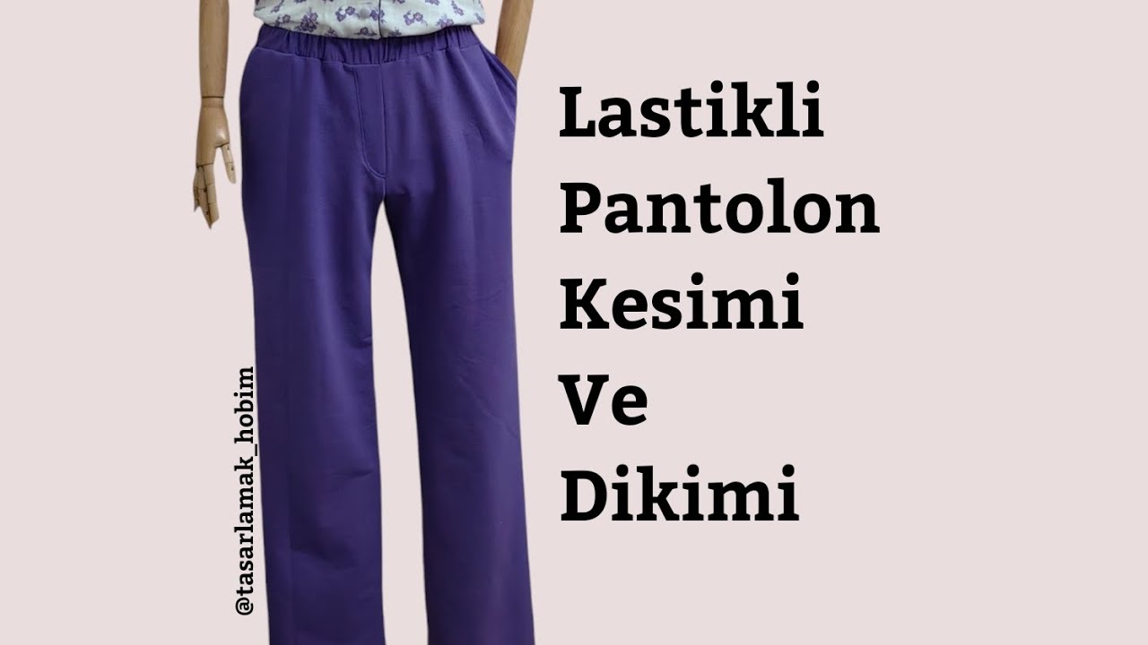 Lastikli pantolon kesimi ve dikimi