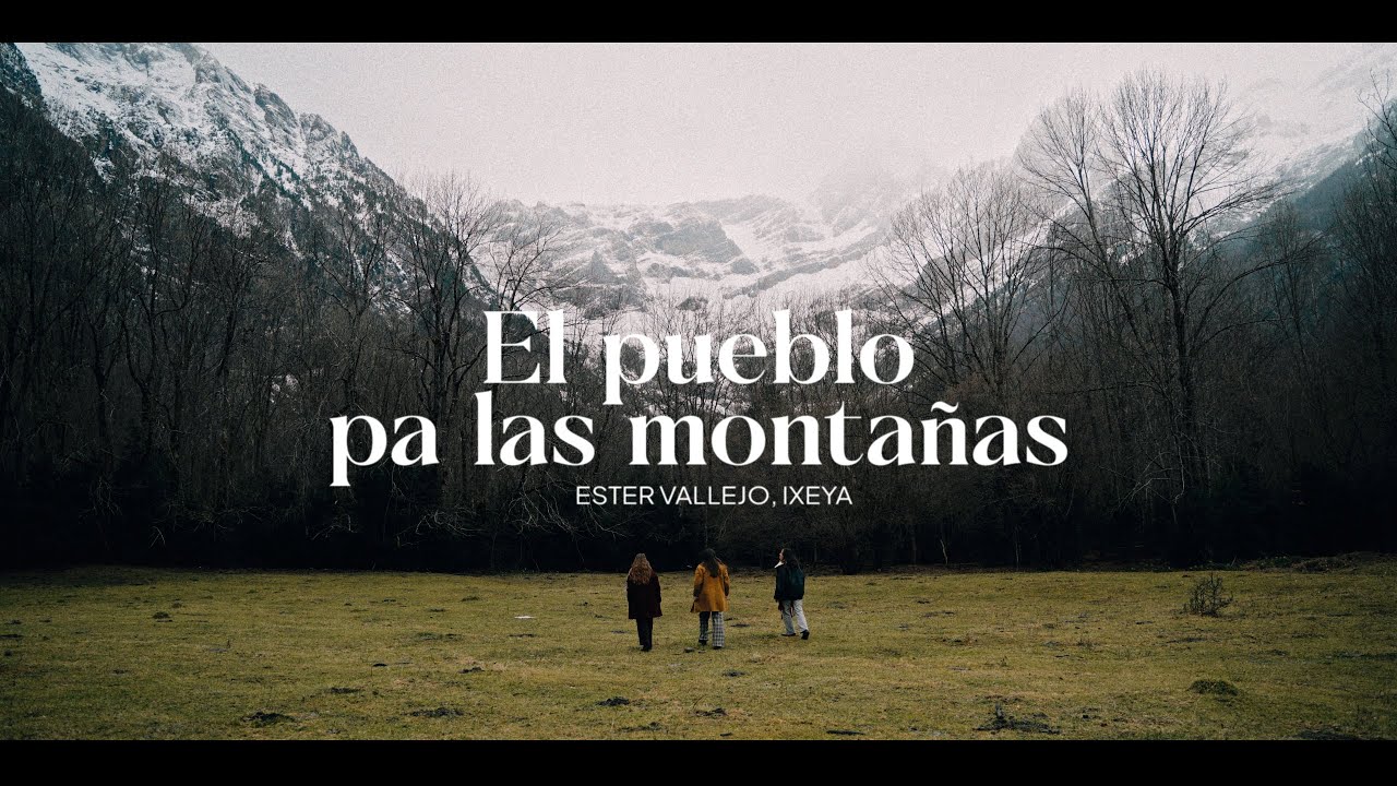 Ester Vallejo, IXEYA - El pueblo pa las montañas (Videoclip)