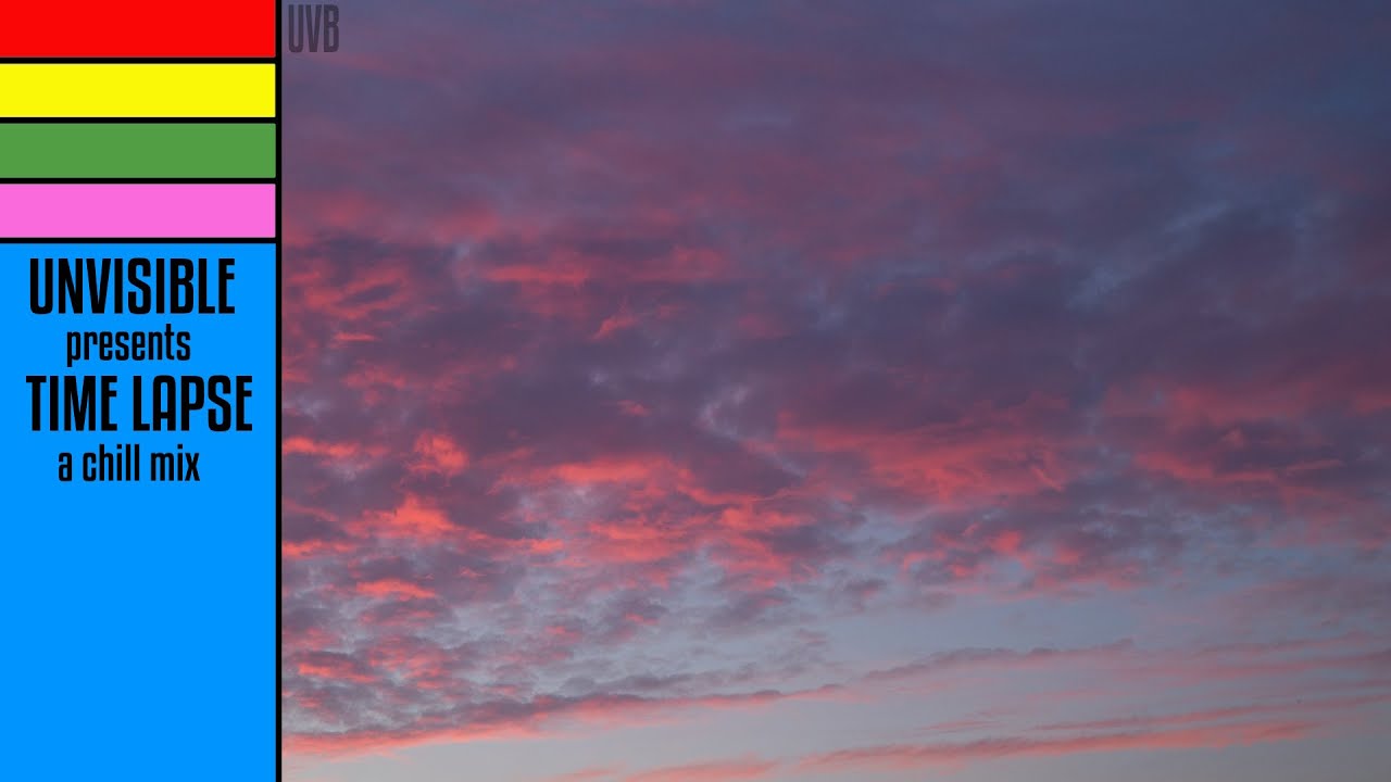 Time Lapse - A Chill Mix by Unvisible