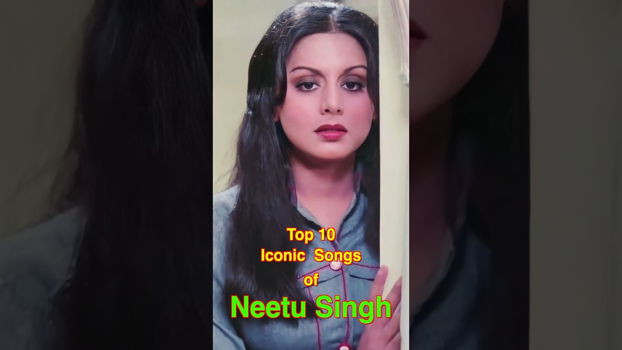 Top 10 Iconic Songs of Neetu Singh | #top10 #neetusingh #shorts