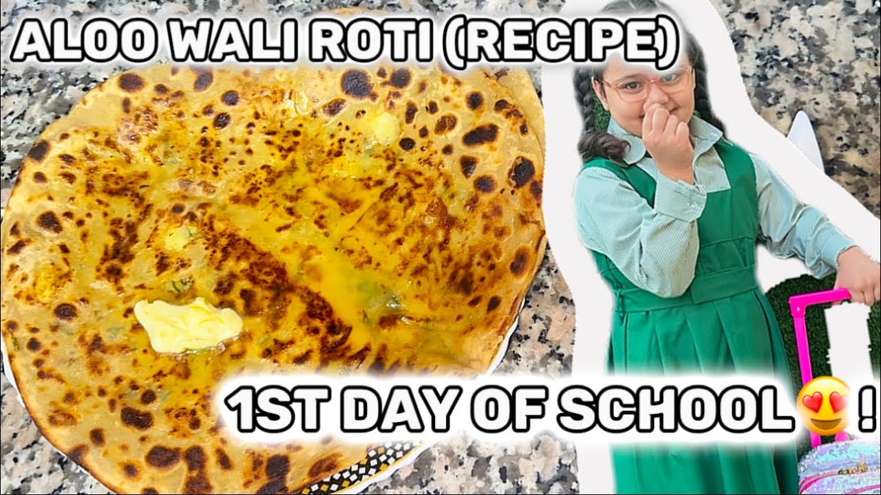 1st DAY OF SCHOOL❤️|Aloo wali roti ki recipe|Kiran Lifestyle