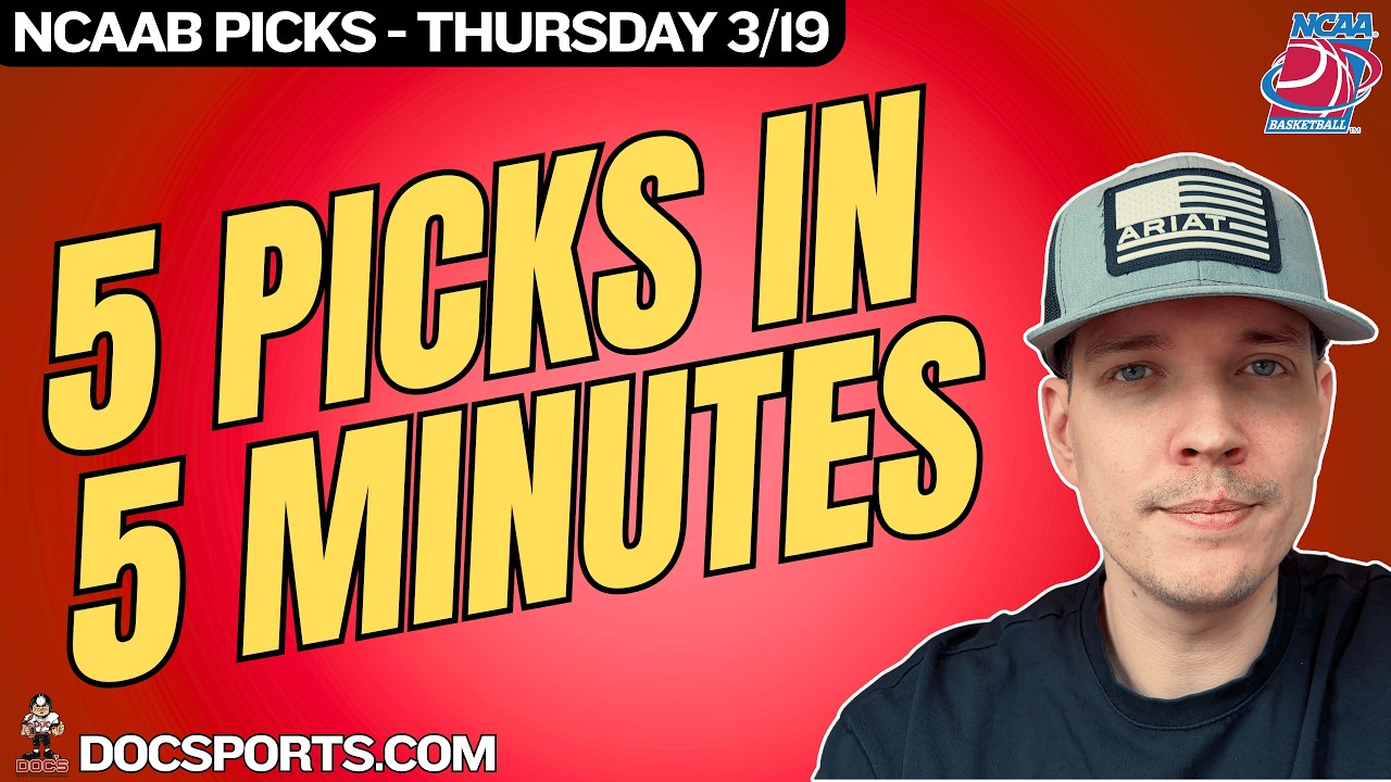 NCAAB MARCH MADNESS PICKS | THURSDAY 3/19/26 | 5 PICKS in 5 MINUTES | CBB TODAY | AUGUST YOUNG