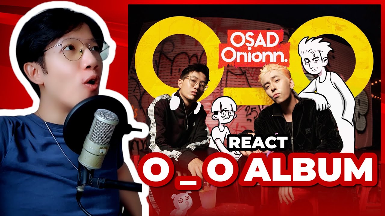 React O _ O Album - OSAD & Onionn: Đột phá! | Giang Đẫm