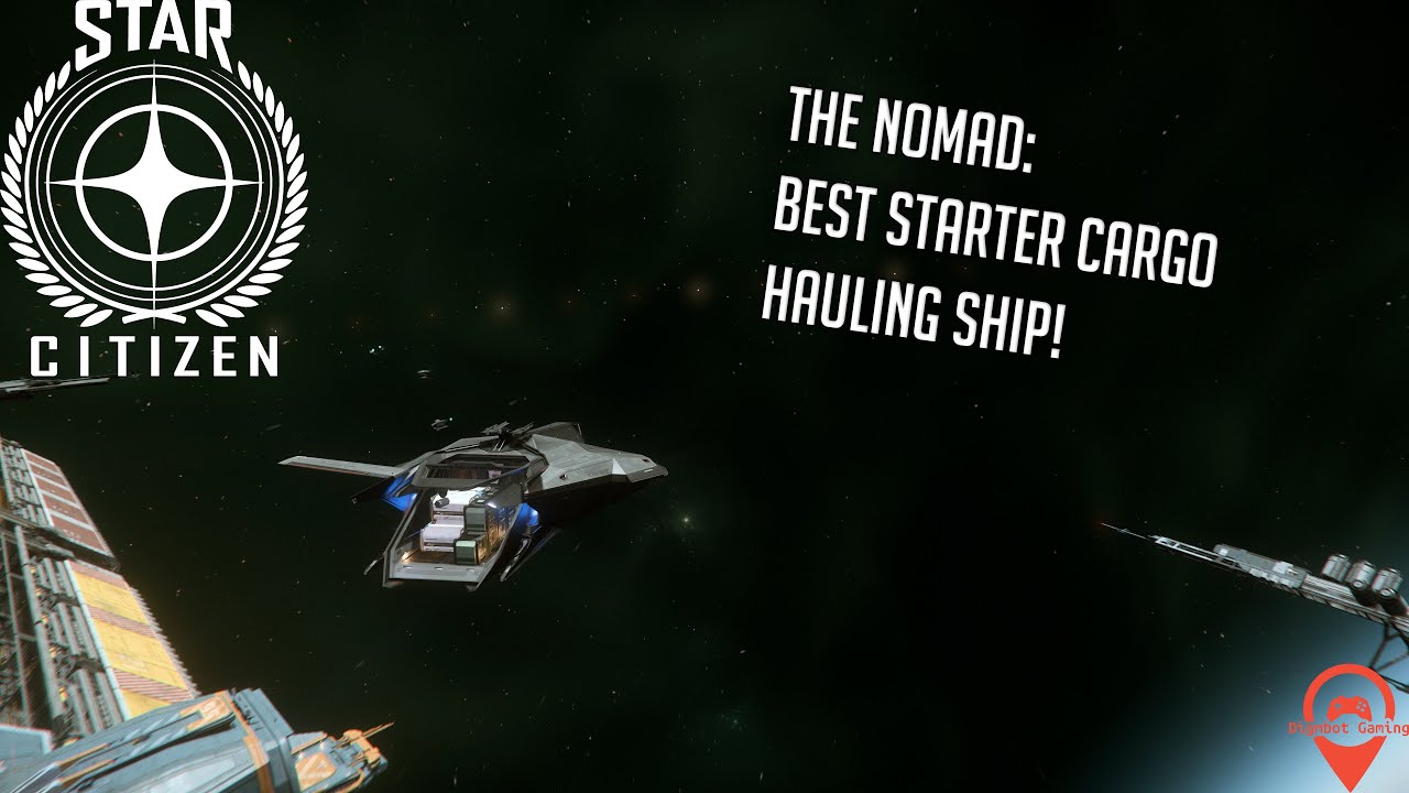 Star Citizen |  Nomad Is The Best Starter Cargo Ship