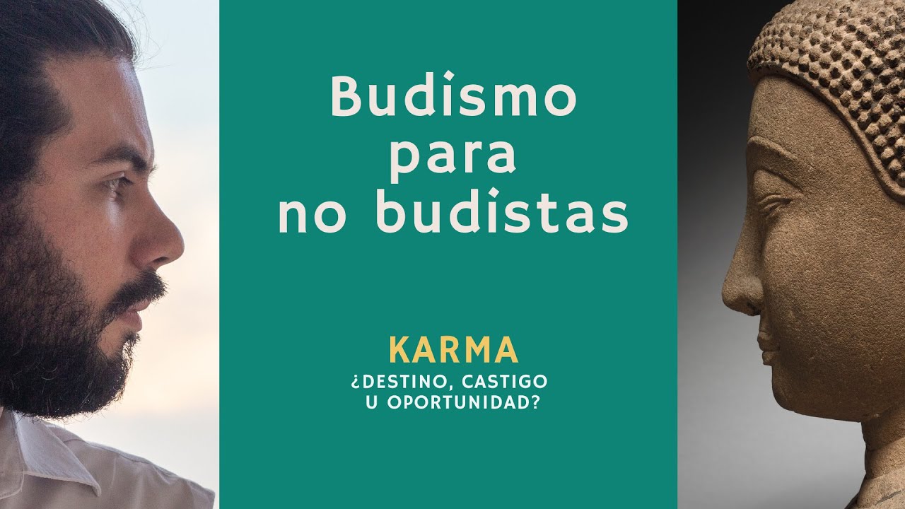 Budismo para no budistas 4. Karma, ¿destino, castigo u oportunidad?