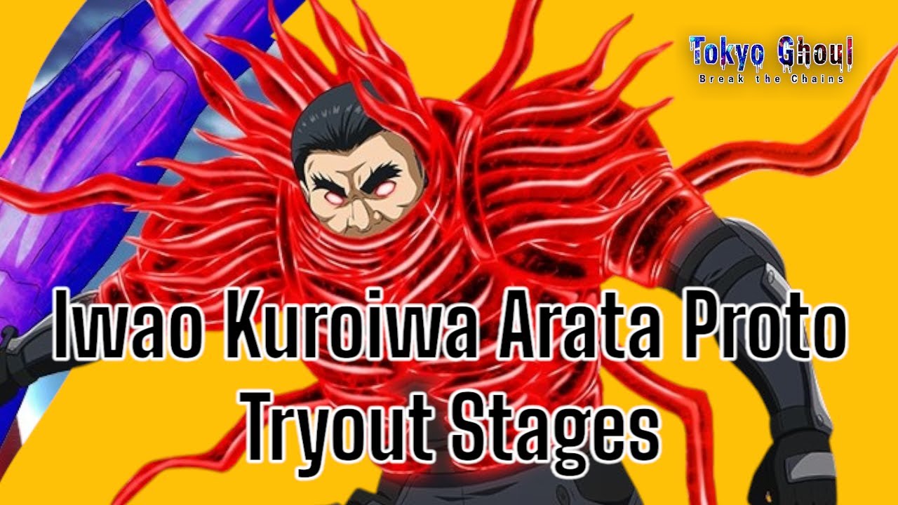 Iwao Kuroiwa Arata Proto Tryout Stages - Tokyo Ghoul Break The Chains