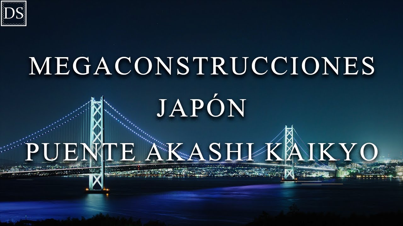MEGA CONSTRUCCIONES | JAP&Oacute;N - Puente Akashi Kaikyo