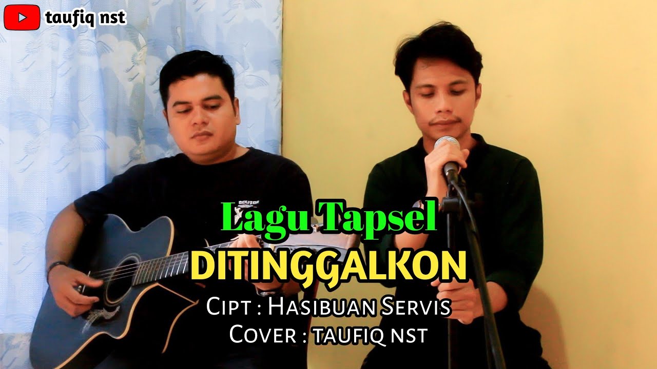 Ditinggalkon - Lagu Tapsel - Cover by : taufiq nst & Basuki nst