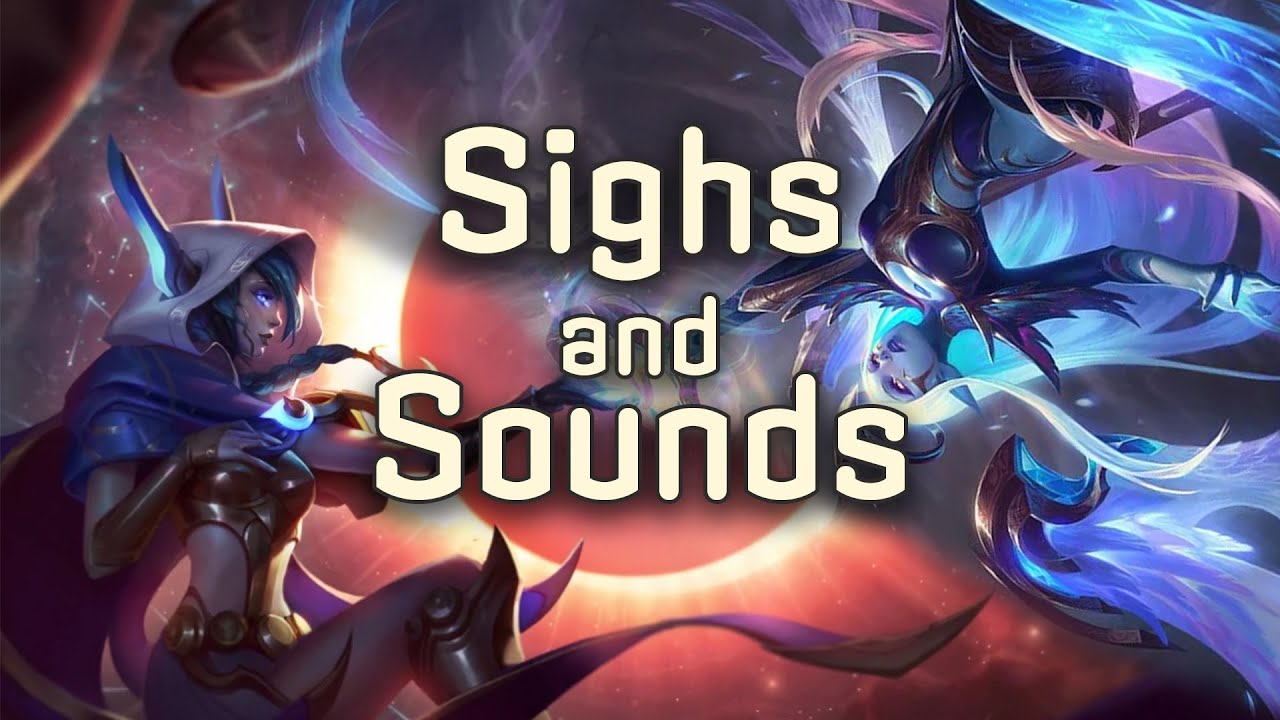 Playing League but I sigh and make sounds all the time