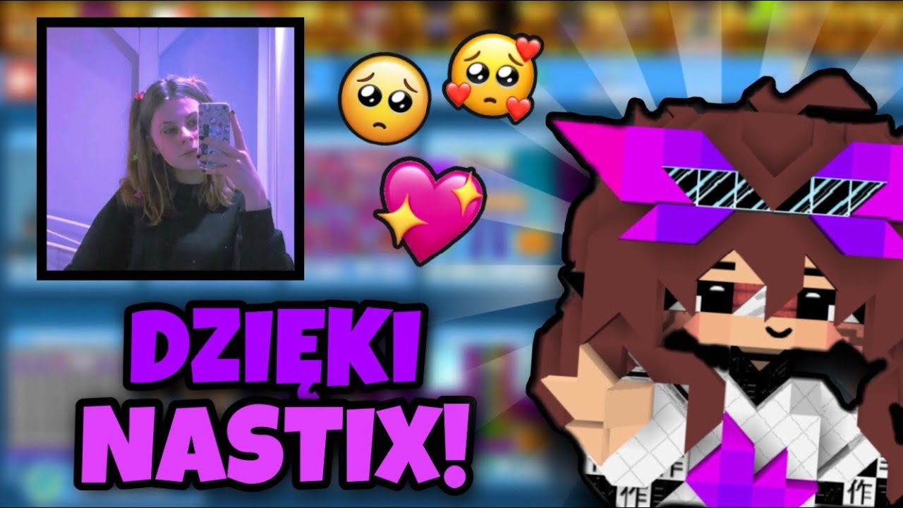 DZIĘKI NASTIX 🥺