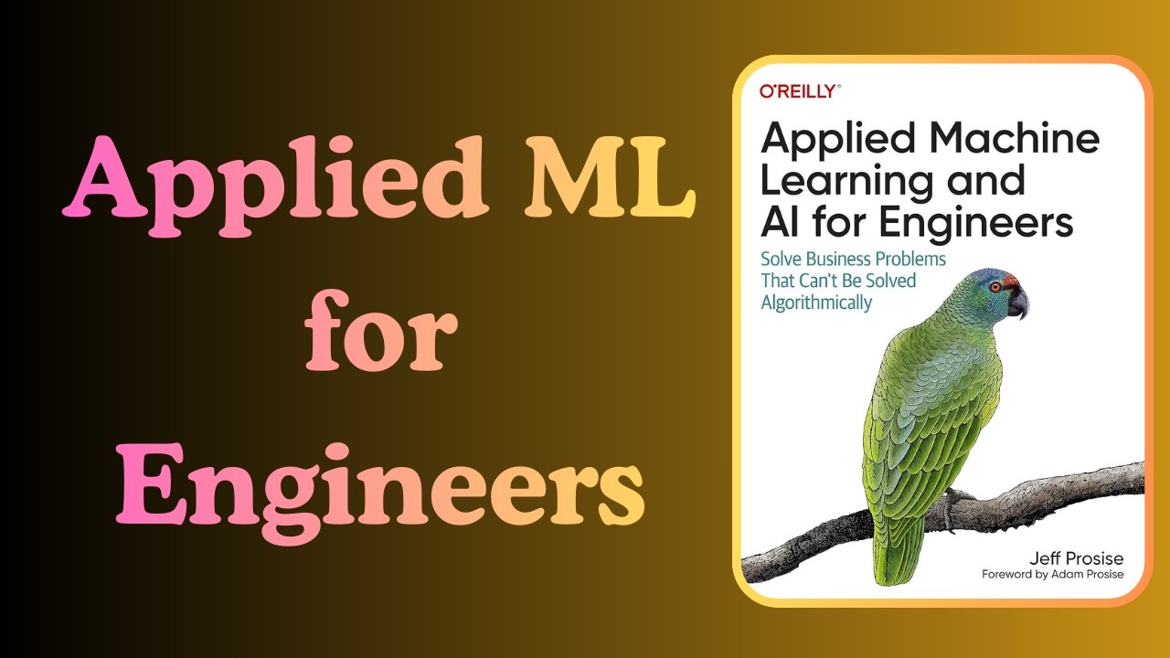 Applied ML & AI for Engineers &mdash; The Essential Fundamentals (Book Summary)