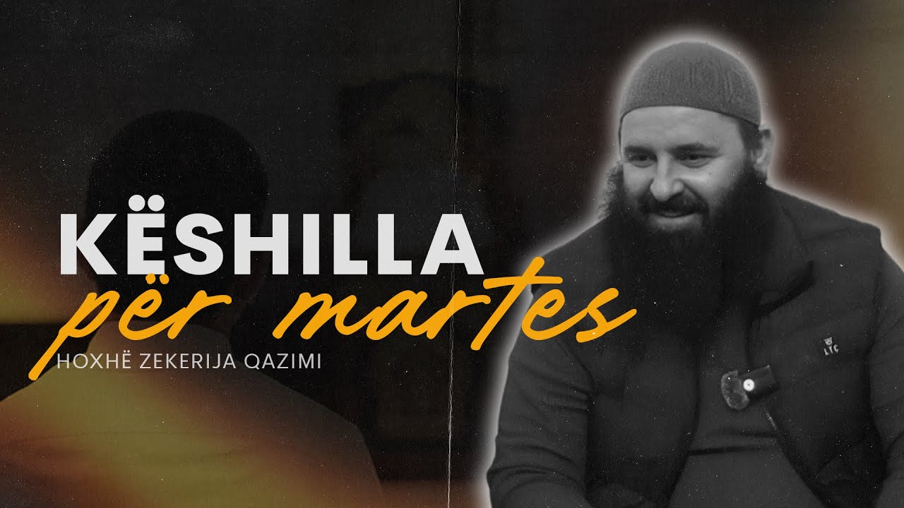 Këshilla për martes - Hoxhë Zekerija Qazimi