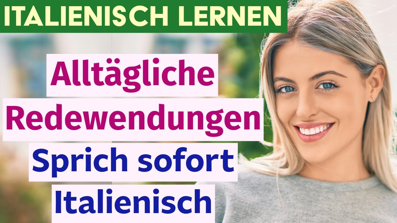 Italienisch sofort: Wichtige Redewendungen für den Alltag – Sprich wie ein Muttersprachler!