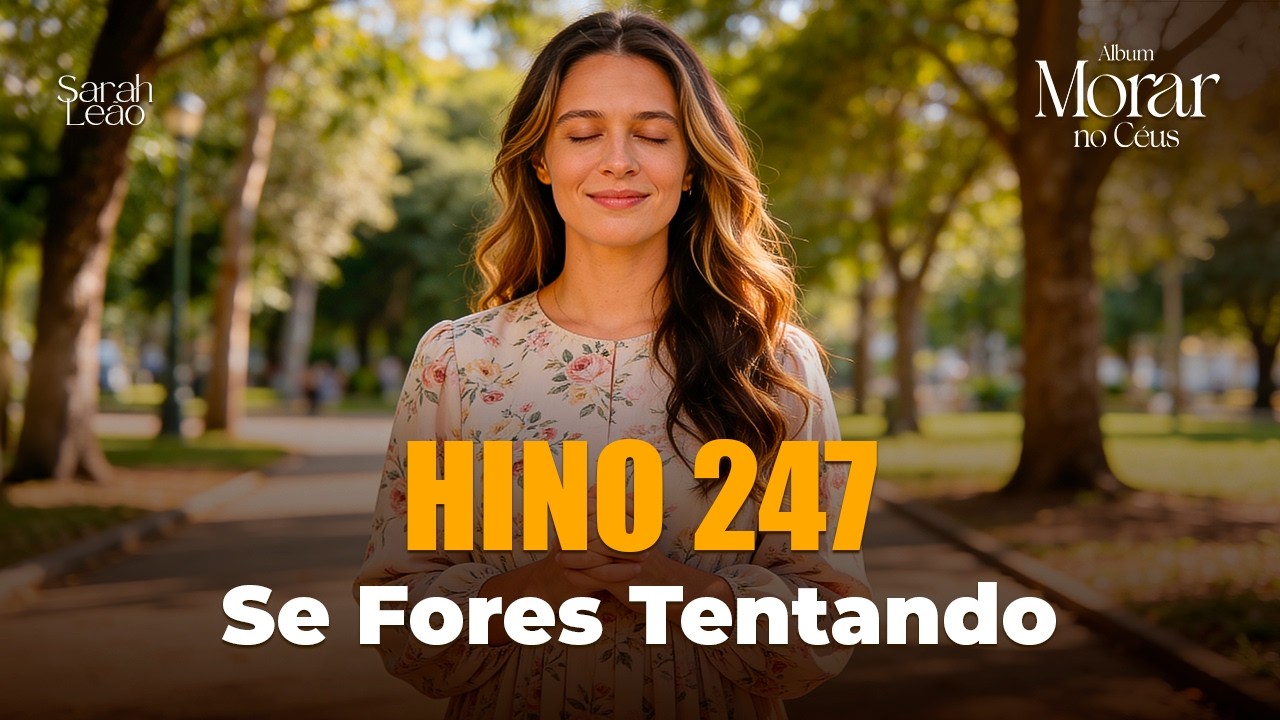 Hino 247 - Se Fores Tentado | Hino CCB Cantado | Deus vai te dar vitória