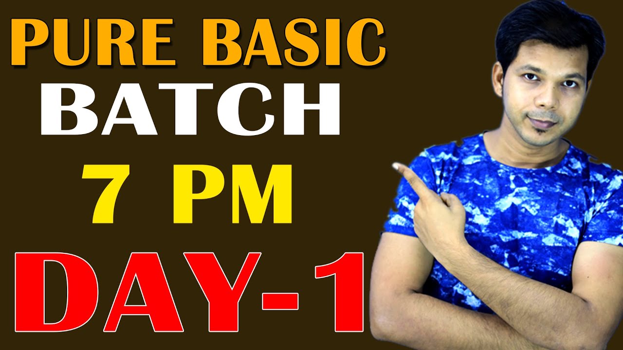 PURE BASIC BATCH  || 7 PM || DAY-1